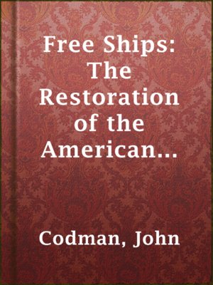 cover image of Free Ships: The Restoration of the American Carrying Trade